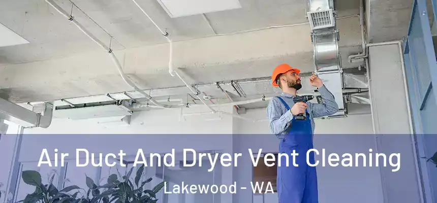  Air Duct And Dryer Vent Cleaning Lakewood - WA