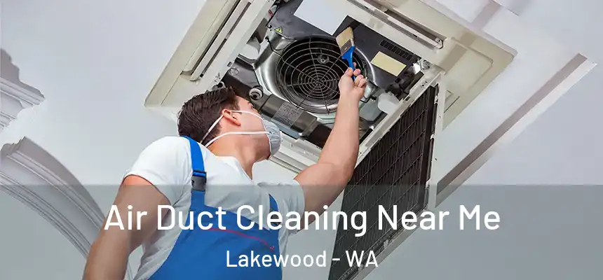  Air Duct Cleaning Near Me Lakewood - WA