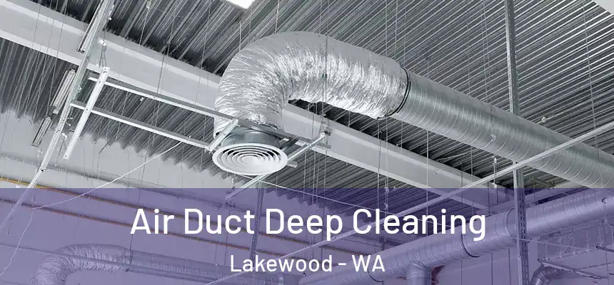  Air Duct Deep Cleaning Lakewood - WA