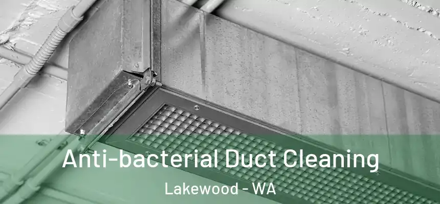  Anti-bacterial Duct Cleaning Lakewood - WA