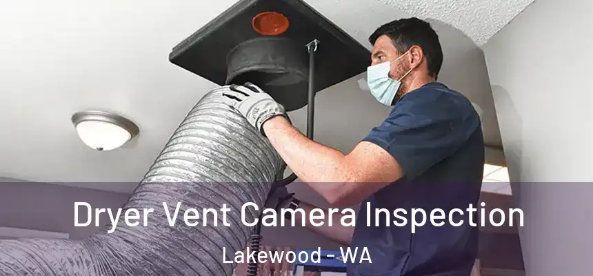  Dryer Vent Camera Inspection Lakewood - WA