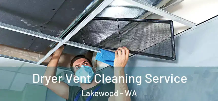  Dryer Vent Cleaning Service Lakewood - WA