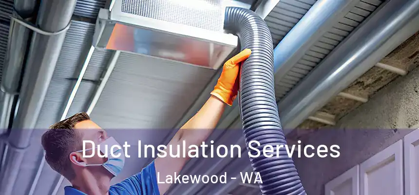 Duct Insulation Services Lakewood - WA