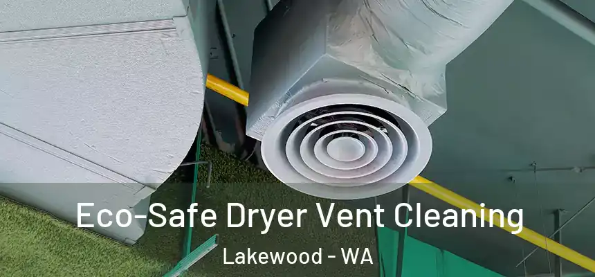 Eco-Safe Dryer Vent Cleaning Lakewood - WA