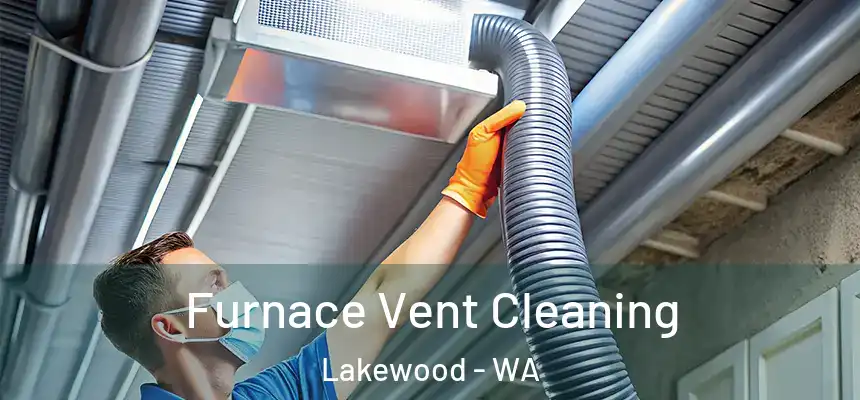  Furnace Vent Cleaning Lakewood - WA