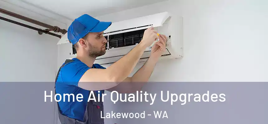  Home Air Quality Upgrades Lakewood - WA