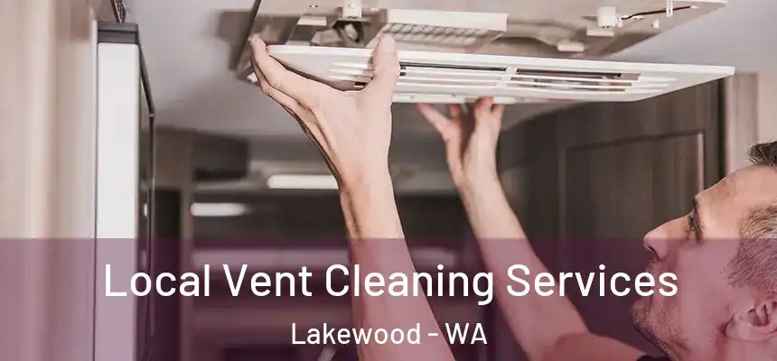  Local Vent Cleaning Services Lakewood - WA