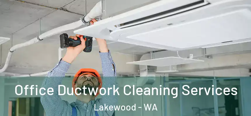 Office Ductwork Cleaning Services Lakewood - WA