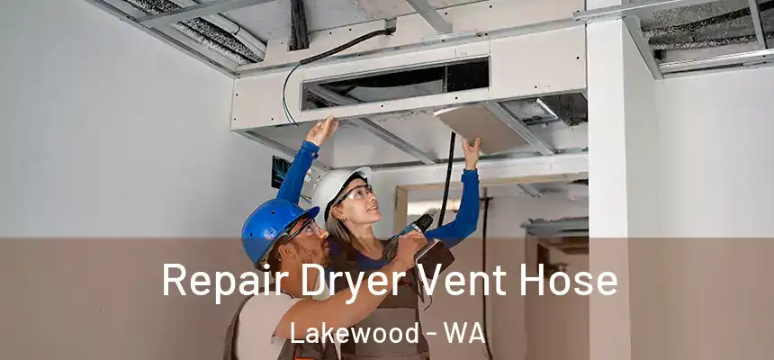  Repair Dryer Vent Hose Lakewood - WA