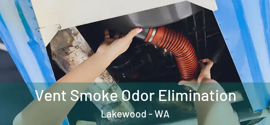  Vent Smoke Odor Elimination Lakewood - WA